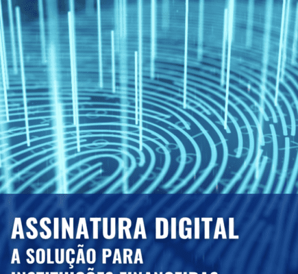 Assinatura Digital: a solução para instituições financeiras